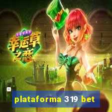 plataforma 319 bet